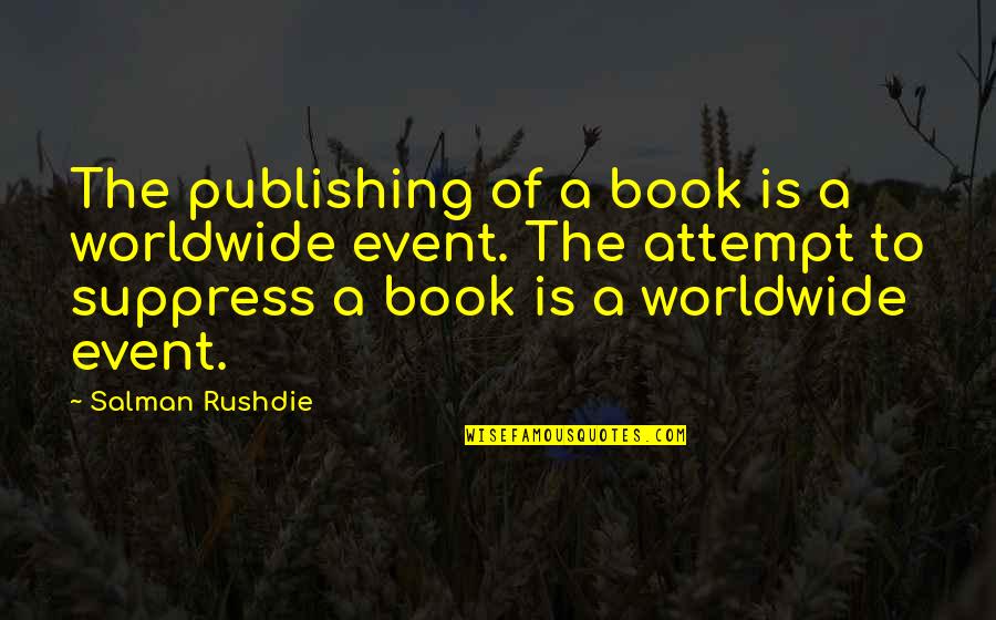 Ostrand Angus Quotes By Salman Rushdie: The publishing of a book is a worldwide Ostrand Angus Quotes By Salman Rushdie: The publishing of a book is a worldwide