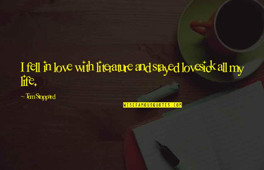 Ostranenie Quotes By Tom Stoppard: I fell in love with literature and stayed