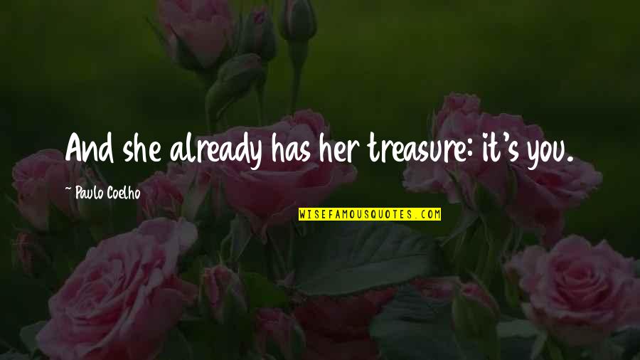 Ostria A A Quotes By Paulo Coelho: And she already has her treasure: it's you. Ostria A A Quotes By Paulo Coelho: And she already has her treasure: it's you.