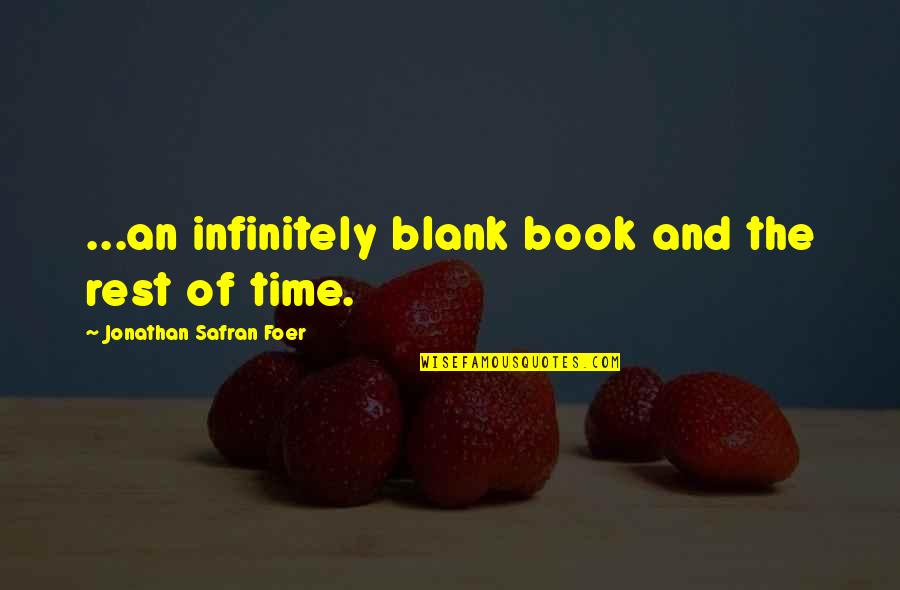 Ostropest Quotes By Jonathan Safran Foer: ...an infinitely blank book and the rest of Ostropest Quotes By Jonathan Safran Foer: ...an infinitely blank book and the rest of