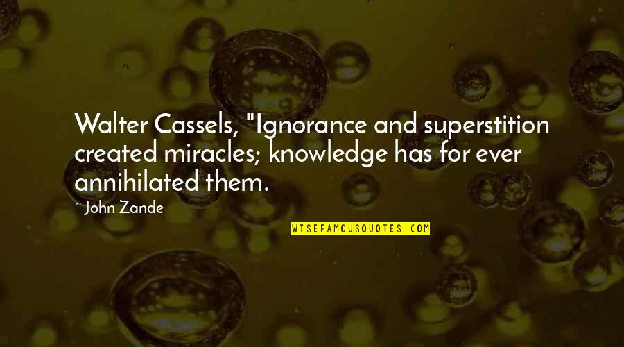 Ostrovsky Bakery Quotes By John Zande: Walter Cassels, "Ignorance and superstition created miracles; knowledge Ostrovsky Bakery Quotes By John Zande: Walter Cassels, "Ignorance and superstition created miracles; knowledge