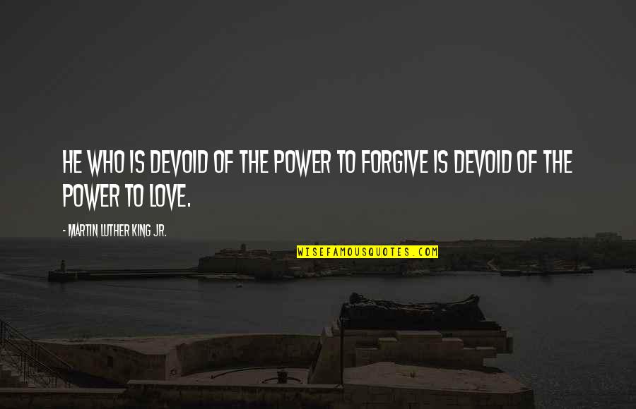 Ostrovsky Square Quotes By Martin Luther King Jr.: He who is devoid of the power to Ostrovsky Square Quotes By Martin Luther King Jr.: He who is devoid of the power to