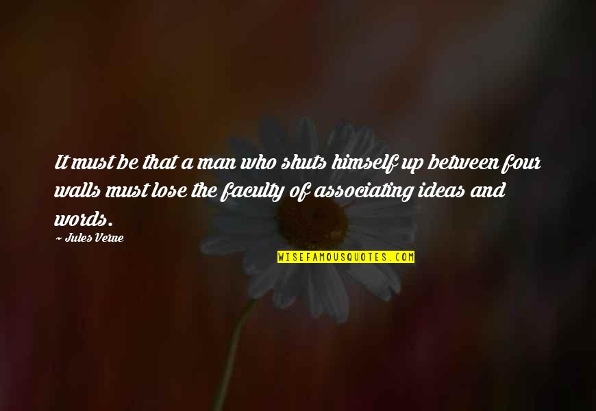 Ostrow Reisin Quotes By Jules Verne: It must be that a man who shuts Ostrow Reisin Quotes By Jules Verne: It must be that a man who shuts