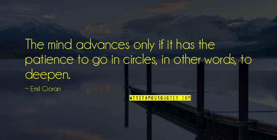 Ostrvo Krit Quotes By Emil Cioran: The mind advances only if it has the