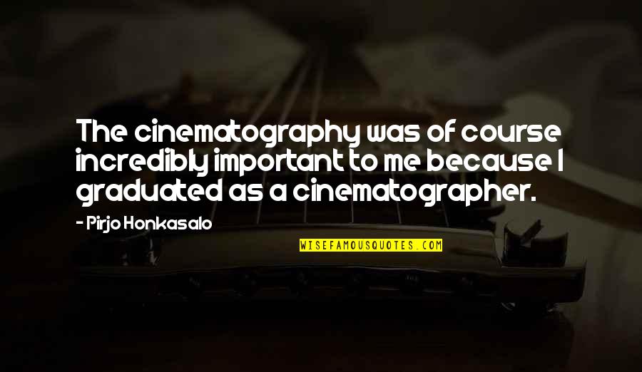 Ostrvo Krit Quotes By Pirjo Honkasalo: The cinematography was of course incredibly important to
