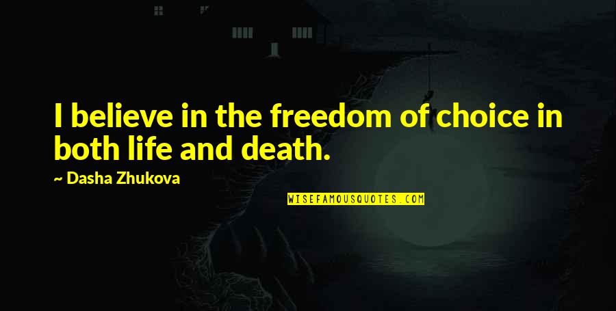 Ostrzalki Quotes By Dasha Zhukova: I believe in the freedom of choice in
