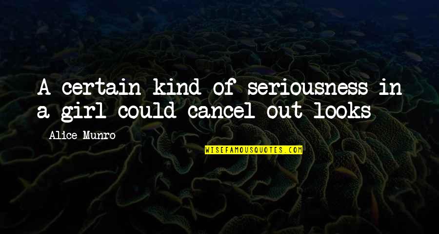Ostuni Italy Quotes By Alice Munro: A certain kind of seriousness in a girl