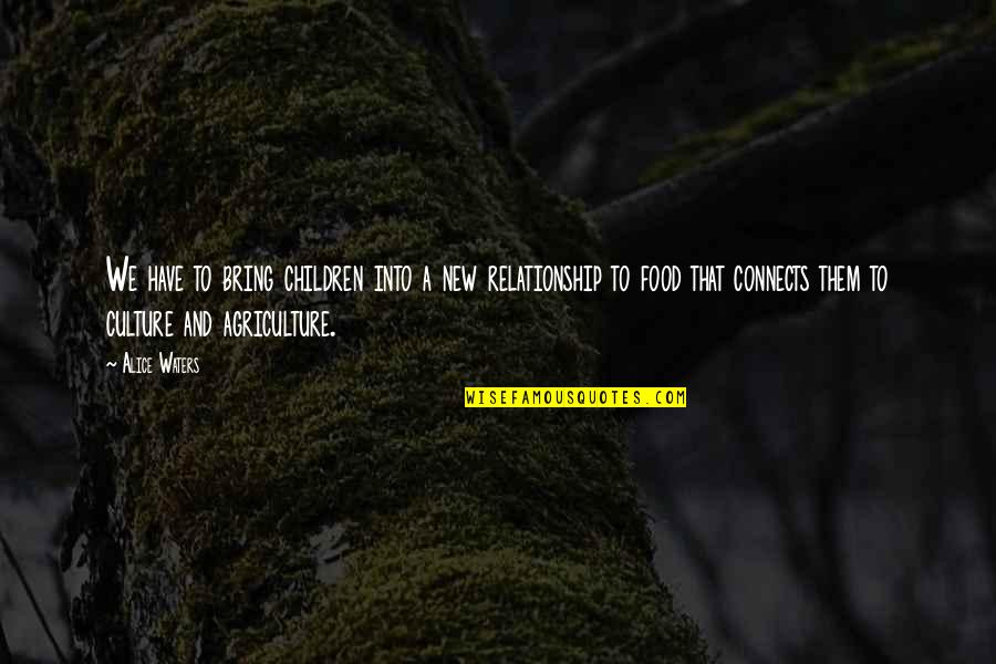 Ostvarite Quotes By Alice Waters: We have to bring children into a new