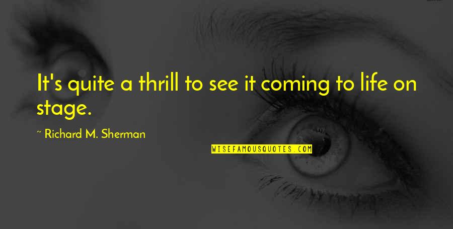 Ostvarite Quotes By Richard M. Sherman: It's quite a thrill to see it coming Ostvarite Quotes By Richard M. Sherman: It's quite a thrill to see it coming