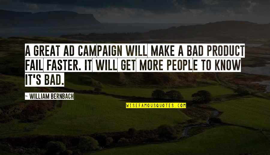 Osuditi Quotes By William Bernbach: A great ad campaign will make a bad