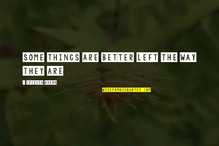Osundare Quotes By Cecelia Ahern: Some things are better left the way they Osundare Quotes By Cecelia Ahern: Some things are better left the way they