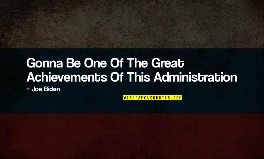 Osvetuvanje Quotes By Joe Biden: Gonna Be One Of The Great Achievements Of