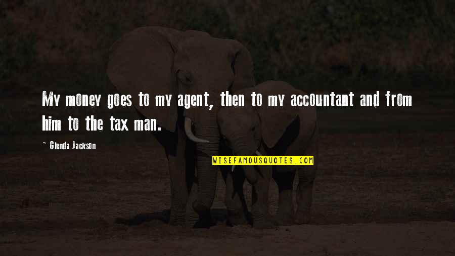 Osvobozeneck Quotes By Glenda Jackson: My money goes to my agent, then to