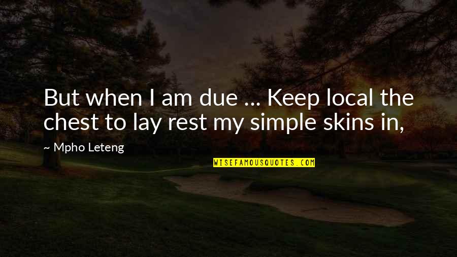 Osvobozeneck Quotes By Mpho Leteng: But when I am due ... Keep local