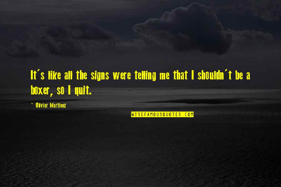 Osvobozeneck Quotes By Olivier Martinez: It's like all the signs were telling me