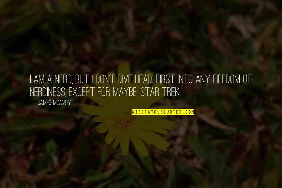 Osvojenie Quotes By James McAvoy: I am a nerd, but I don't dive Osvojenie Quotes By James McAvoy: I am a nerd, but I don't dive