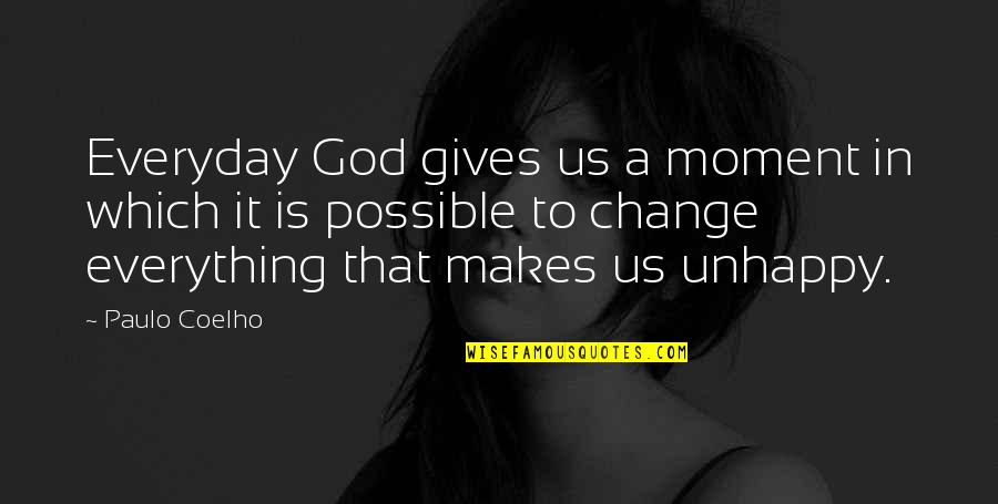 Oswald Jacoby Quotes By Paulo Coelho: Everyday God gives us a moment in which
