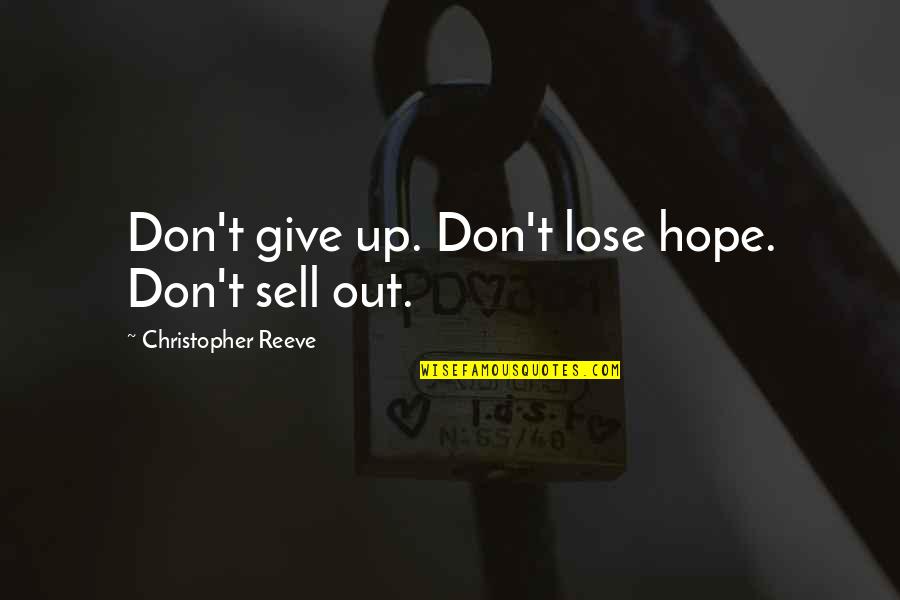 Oswaldo Cruz Quotes By Christopher Reeve: Don't give up. Don't lose hope. Don't sell