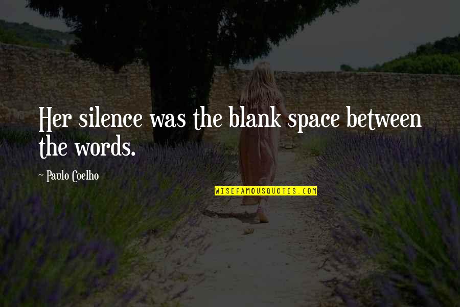 Oswalds Bear Quotes By Paulo Coelho: Her silence was the blank space between the