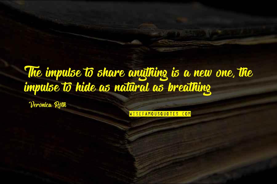 Oszloptalp Quotes By Veronica Roth: The impulse to share anything is a new
