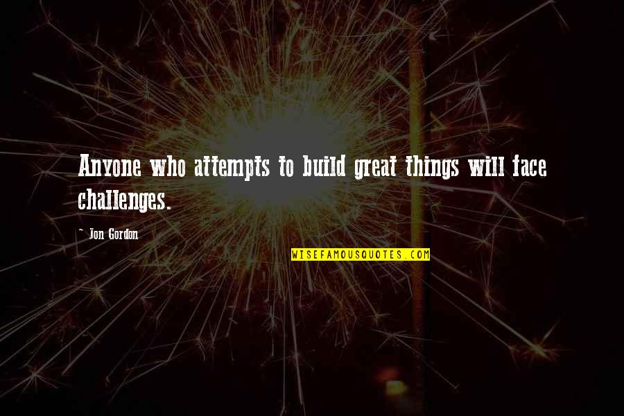 Otacza Mostek Quotes By Jon Gordon: Anyone who attempts to build great things will