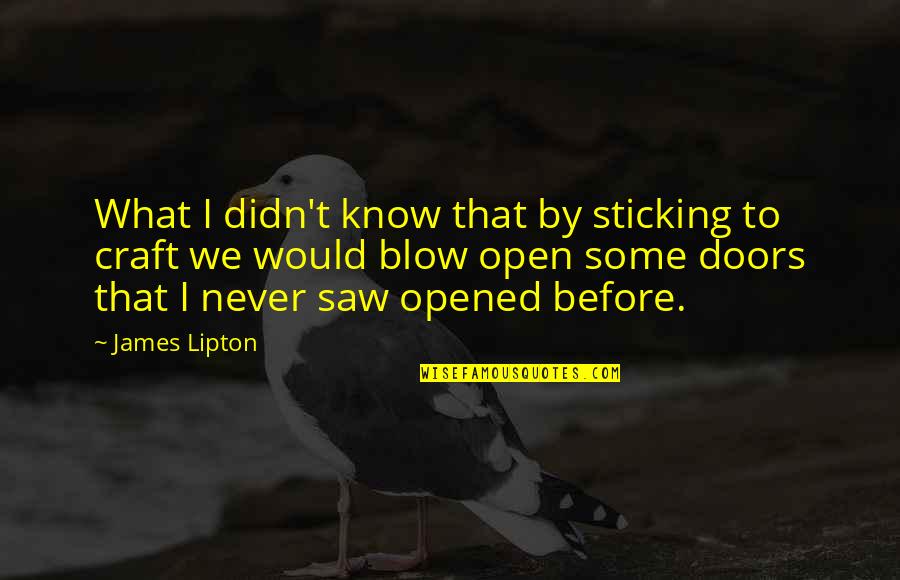 Otage En Quotes By James Lipton: What I didn't know that by sticking to
