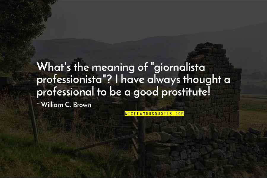 Otaheite Juice Quotes By William C. Brown: What's the meaning of "giornalista professionista"? I have Otaheite Juice Quotes By William C. Brown: What's the meaning of "giornalista professionista"? I have