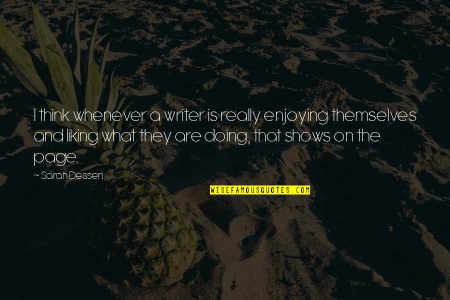 Otak Otaku Quotes By Sarah Dessen: I think whenever a writer is really enjoying