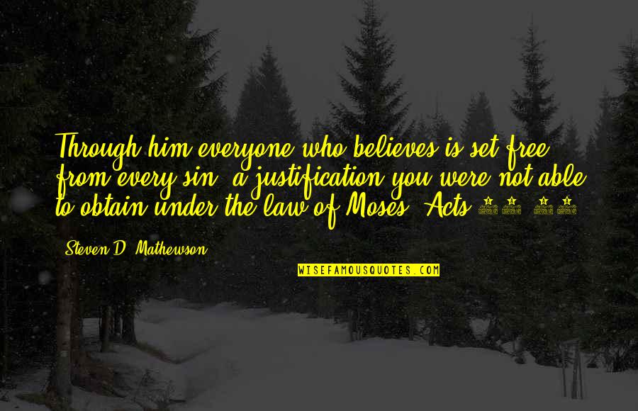 Otak Otaku Quotes By Steven D. Mathewson: Through him everyone who believes is set free