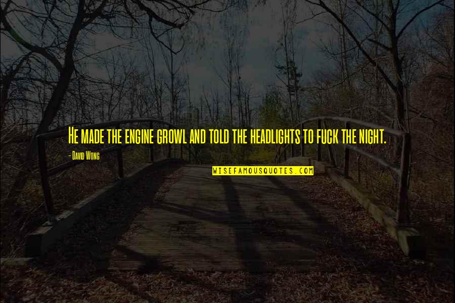Otake Takemoto Quotes By David Wong: He made the engine growl and told the