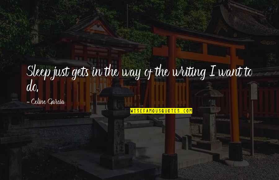 Otasevic Slikar Quotes By Celine Garcia: Sleep just gets in the way of the Otasevic Slikar Quotes By Celine Garcia: Sleep just gets in the way of the