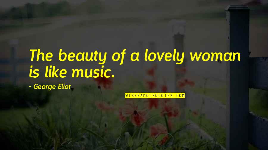 Otasevic Slikar Quotes By George Eliot: The beauty of a lovely woman is like Otasevic Slikar Quotes By George Eliot: The beauty of a lovely woman is like