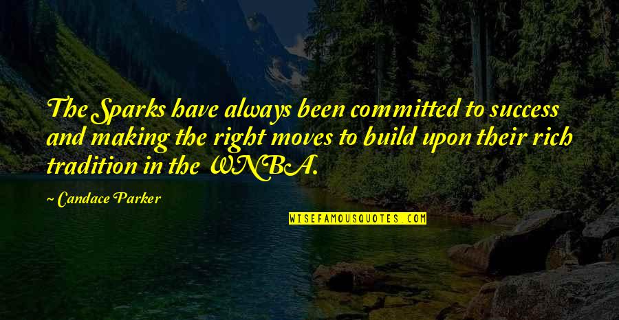 Otawamure Quotes By Candace Parker: The Sparks have always been committed to success Otawamure Quotes By Candace Parker: The Sparks have always been committed to success