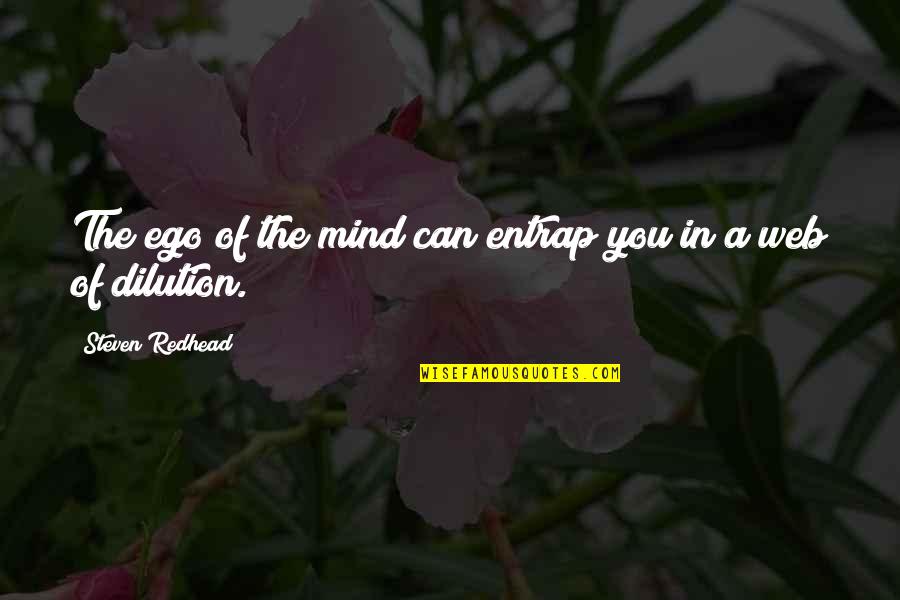 Otchky Damned Quotes By Steven Redhead: The ego of the mind can entrap you Otchky Damned Quotes By Steven Redhead: The ego of the mind can entrap you