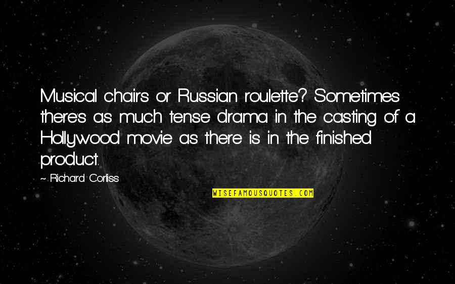 Otciq Quotes By Richard Corliss: Musical chairs or Russian roulette? Sometimes there's as