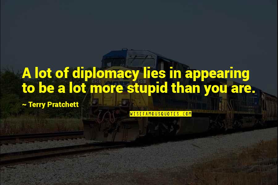 Otega Oweh Quotes By Terry Pratchett: A lot of diplomacy lies in appearing to