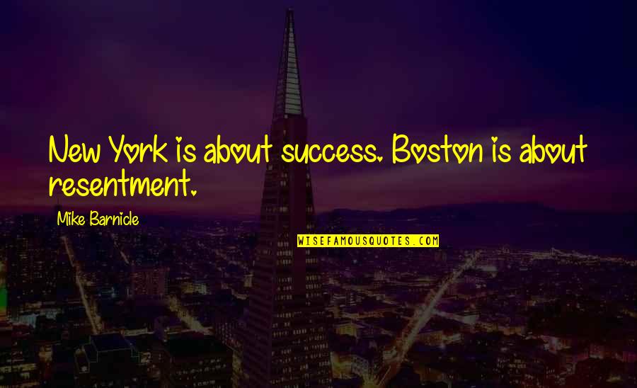 Otela Scores Quotes By Mike Barnicle: New York is about success. Boston is about