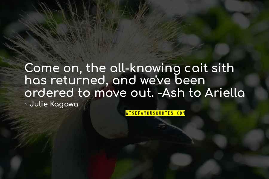 Otela Song Quotes By Julie Kagawa: Come on, the all-knowing cait sith has returned,
