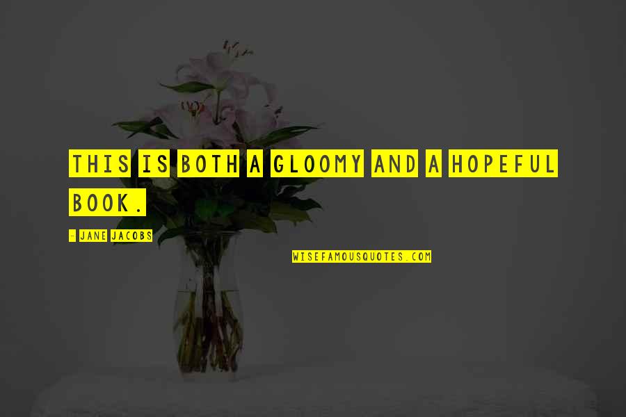 Otelia Quotes By Jane Jacobs: This is both a gloomy and a hopeful Otelia Quotes By Jane Jacobs: This is both a gloomy and a hopeful