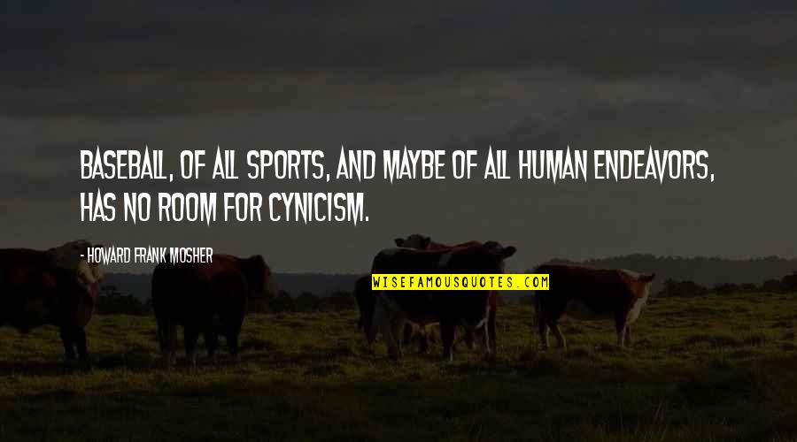 Oterents Quotes By Howard Frank Mosher: Baseball, of all sports, and maybe of all Oterents Quotes By Howard Frank Mosher: Baseball, of all sports, and maybe of all
