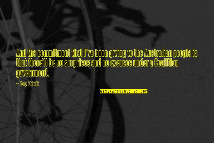 Oterents Quotes By Tony Abbott: And the commitment that I've been giving to Oterents Quotes By Tony Abbott: And the commitment that I've been giving to