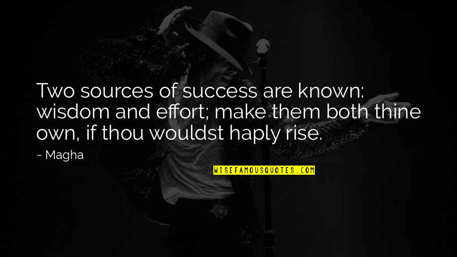 Otetela Quotes By Magha: Two sources of success are known: wisdom and Otetela Quotes By Magha: Two sources of success are known: wisdom and
