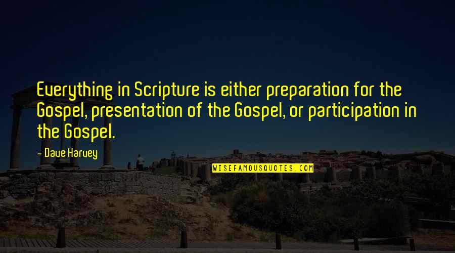 Otetit Quotes By Dave Harvey: Everything in Scripture is either preparation for the