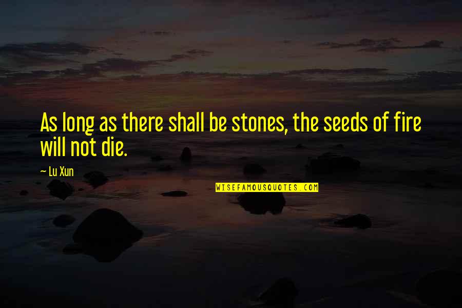 Otetit Quotes By Lu Xun: As long as there shall be stones, the