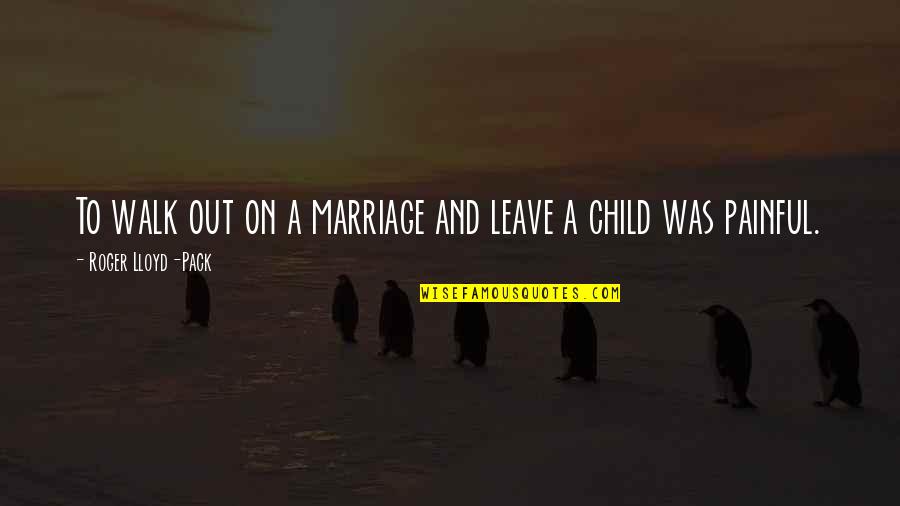 Otetols Quotes By Roger Lloyd-Pack: To walk out on a marriage and leave Otetols Quotes By Roger Lloyd-Pack: To walk out on a marriage and leave