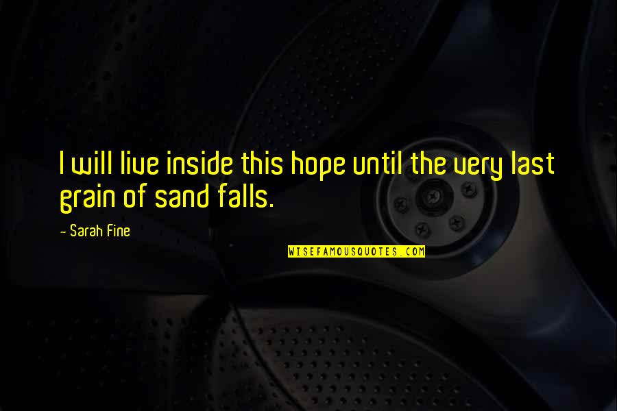 Otf Nunu Quotes By Sarah Fine: I will live inside this hope until the