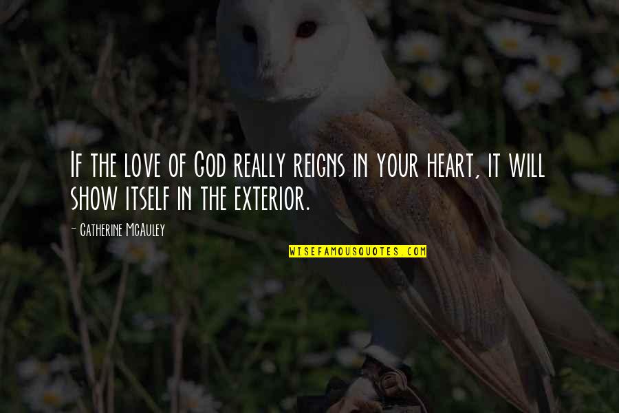 Otfried Hofius Quotes By Catherine McAuley: If the love of God really reigns in Otfried Hofius Quotes By Catherine McAuley: If the love of God really reigns in