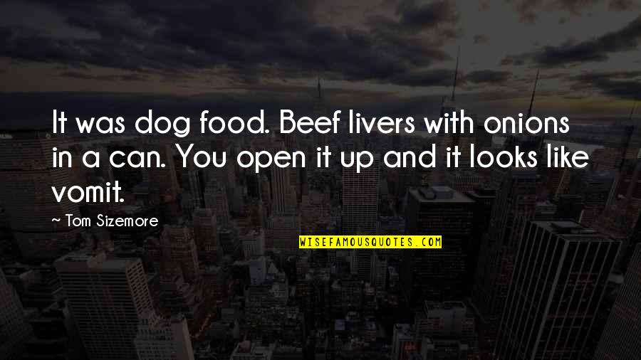 Oth Season 5 Episode 12 Quotes By Tom Sizemore: It was dog food. Beef livers with onions