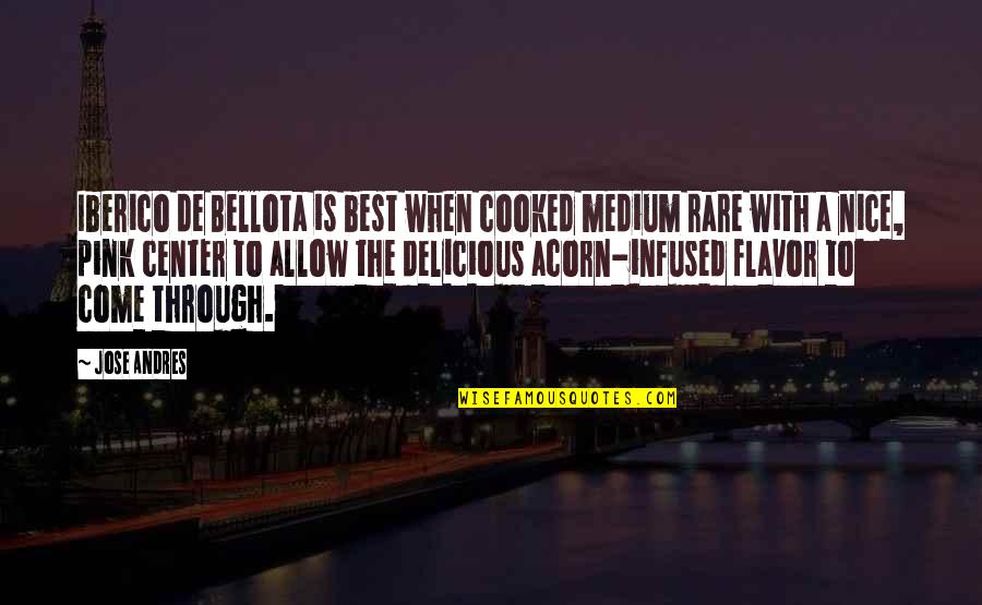 Othelia Stewart Quotes By Jose Andres: Iberico de Bellota is best when cooked medium Othelia Stewart Quotes By Jose Andres: Iberico de Bellota is best when cooked medium