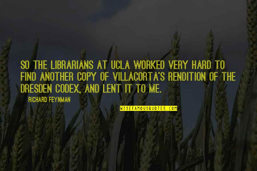 Othello And Cassio Relationship Quotes By Richard Feynman: So the librarians at UCLA worked very hard